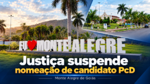 Justiça suspende nomeação de candidato PcD por possível irregularidade na ordem de convocação em concurso de Monte Alegre de Goiás